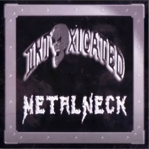 Intoxicated (USA) : Metal Neck